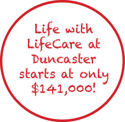 LifeCare Starts at $141,000 only at Duncaster Retirement Community